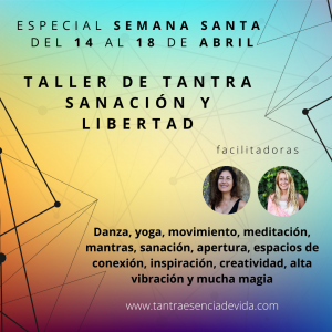 ESPECIAL Semana Santa taller de tantra sanación y libertad